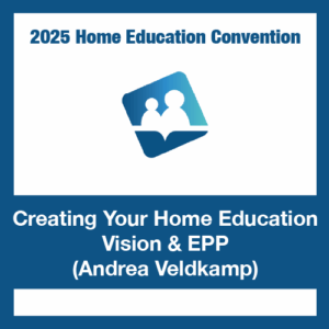 Creating Your Home Education Vision & EPP - Andrea Veldkamp
