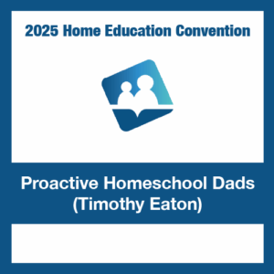 Proactive Homeschool Dads - Timothy Eaton