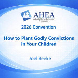 How to Plant Godly Convictions in Your Children - Joel Beeke