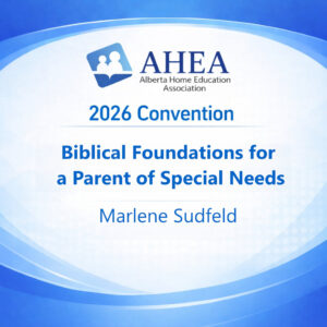 Biblical Foundations for a Parent of Special Needs - Marlene Sudfeld