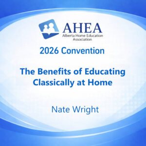 The Benefits of Educating Classically at Home - Nate Wright