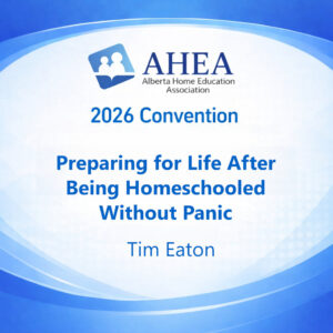 Preparing for Life After Being Homeschooled Without Panic - Tim Eaton