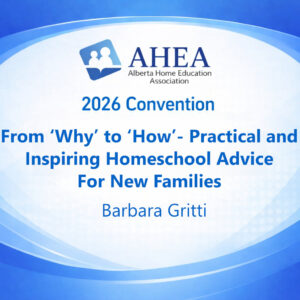 From ‘Why’ to ‘How’- Practical and Inspiring Homeschool Advice For New Families - Barbara Gritti